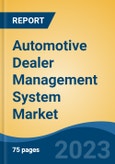 Automotive Dealer Management System Market - Global Industry Size, Share, Trends, Opportunity, and Forecast, 2017-2027Segmented By Service Type, By End Use, By Application, By Region- Product Image