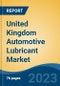 United Kingdom Automotive Lubricant Market By Vehicle Type, By Application, By Type, By Demand Category, By Region, Competition Forecast & Opportunities, 2027 - Product Image
