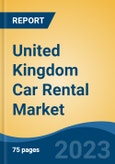 United Kingdom Car Rental Market By Vehicle Type, By Channel, By Type, By End Use, By Region, Competition Forecast & Opportunities, 2027- Product Image