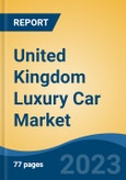 United Kingdom Luxury Car Market By Vehicle Type, By Propulsion, By Level of Autonomy, By Region, Competition Forecast & Opportunities, 2027- Product Image