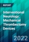 Interventional Neurology: Mechanical Thrombectomy Devices - Product Thumbnail Image