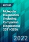 Molecular Diagnostics (including Companion Diagnostics) 2021-2026 - Product Thumbnail Image