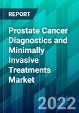 Prostate Cancer Diagnostics and Minimally Invasive Treatments Market- Product Image