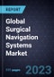 Global Surgical Navigation Systems Market, Forecast to 2027 - Product Image