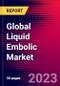 Global Liquid Embolic Market Size, Share & Trends Analysis 2023-2029 MedCore - Product Image