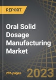 Oral Solid Dosage Manufacturing Market - Distribution by Type of Finished Dosage Form, Type of Packaging, Scale of Operation, Company Size, Therapeutic Area, and Key Geographical Regions: Industry Trends and Global Forecasts, 2023-2035- Product Image