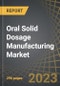 Oral Solid Dosage Manufacturing Market - Distribution by Type of Finished Dosage Form, Type of Packaging, Scale of Operation, Company Size, Therapeutic Area, and Key Geographical Regions: Industry Trends and Global Forecasts, 2023-2035 - Product Image