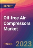 Oil-free Air Compressors Market Size, Market Share, Application Analysis, Regional Outlook, Growth Trends, Key Players, Competitive Strategies and Forecasts, 2023 To 2031- Product Image