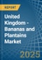 United Kingdom - Bananas and Plantains - Market Analysis, Forecast, Size, Trends and Insights - Product Image