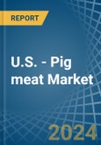 U.S. - Pig meat - Market Analysis, Forecast, Size, Trends and Insights- Product Image