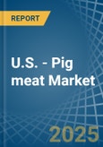 U.S. - Pig meat - Market Analysis, Forecast, Size, Trends and Insights- Product Image