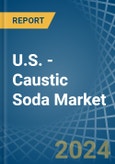 U.S. - Caustic Soda - Market Analysis, Forecast, Size, Trends and Insights- Product Image