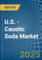 U.S. - Caustic Soda - Market Analysis, Forecast, Size, Trends and Insights - Product Thumbnail Image