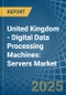 United Kingdom - Digital Data Processing Machines: Servers - Market Analysis, Forecast, Size, Trends and Insights - Product Thumbnail Image