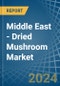 Middle East - Dried Mushroom - Market Analysis, Forecast, Size, Trends and Insights - Product Thumbnail Image