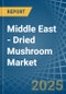 Middle East - Dried Mushroom - Market Analysis, Forecast, Size, Trends and Insights - Product Image