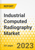 Industrial Computed Radiography Market - A Global and Regional Analysis: Focus on Application, Components, and Country - Analysis and Forecast, 2023-2033- Product Image