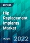Hip Replacement Implants Market - Product Thumbnail Image