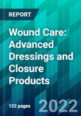 Wound Care: Advanced Dressings and Closure Products- Product Image