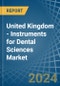 United Kingdom - Instruments for Dental Sciences - Market Analysis, forecast, Size, Trends and Insights - Product Thumbnail Image