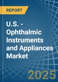 U.S. - Ophthalmic Instruments and Appliances - Market Analysis, Forecast, Size, Trends and Insights- Product Image