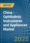 China - Ophthalmic Instruments and Appliances - Market Analysis, Forecast, Size, Trends and Insights - Product Thumbnail Image