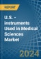 U.S. - instruments Used in Medical Sciences - Market Analysis, Forecast, Size, Trends and insights - Product Thumbnail Image