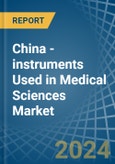 China - instruments Used in Medical Sciences - Market Analysis, Forecast, Size, Trends and insights- Product Image