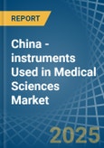 China - instruments Used in Medical Sciences - Market Analysis, Forecast, Size, Trends and insights- Product Image