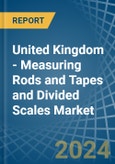 United Kingdom - Measuring Rods and Tapes and Divided Scales - Market Analysis, Forecast, Size, Trends and Insights- Product Image