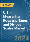 U.S. - Measuring Rods and Tapes and Divided Scales - Market Analysis, Forecast, Size, Trends and Insights- Product Image