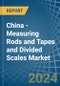 China - Measuring Rods and Tapes and Divided Scales - Market Analysis, Forecast, Size, Trends and Insights - Product Thumbnail Image