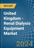 United Kingdom - Renal Dialysis Equipment - Market Analysis, Forecast, Size, Trends and Insights- Product Image