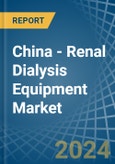 China - Renal Dialysis Equipment - Market Analysis, Forecast, Size, Trends and Insights- Product Image