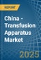 China - Transfusion Apparatus - Market Analysis, Forecast, Size, Trends and Insights - Product Thumbnail Image