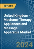 United Kingdom - Mechano-Therapy Appliances and Massage Apparatus - Market Analysis, Forecast, Size, Trends and Insights- Product Image