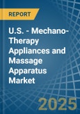 U.S. - Mechano-Therapy Appliances and Massage Apparatus - Market Analysis, Forecast, Size, Trends and Insights- Product Image