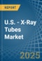 U.S. - X-Ray Tubes - Market Analysis, Forecast, Size, Trends and Insights - Product Thumbnail Image