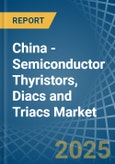 China - Semiconductor Thyristors, Diacs and Triacs - Market Analysis, Forecast, Size, Trends and Insights- Product Image