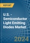 U.S. - Semiconductor Light Emitting Diodes (LEDs) - Market Analysis, Forecast, Size, Trends and Insights - Product Image
