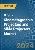 U.S. - Cinematographic Projectors and Slide Projectors - Market Analysis, Forecast, Size, Trends and Insights- Product Image