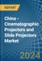 China - Cinematographic Projectors and Slide Projectors - Market Analysis, Forecast, Size, Trends and Insights - Product Image