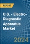 U.S. - Electro-Diagnostic Apparatus - Market Analysis, Forecast, Size, Trends and Insights - Product Thumbnail Image