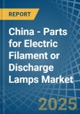 China - Parts for Electric Filament or Discharge Lamps - Market Analysis, forecast, Size, Trends and Insights- Product Image