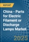 China - Parts for Electric Filament or Discharge Lamps - Market Analysis, forecast, Size, Trends and Insights - Product Thumbnail Image