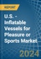 U.S. - Inflatable Vessels for Pleasure or Sports - Market Analysis, forecast, Size, Trends and Insights - Product Thumbnail Image