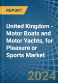 United Kingdom - Motor Boats and Motor Yachts, for Pleasure or Sports - Market Analysis, forecast, Size, Trends and Insights- Product Image