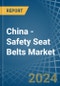China - Safety Seat Belts - Market Analysis, Forecast, Size, Trends and Insights - Product Thumbnail Image