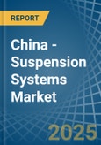 China - Suspension Systems - Market Analysis, Forecast, Size, Trends and Insights- Product Image