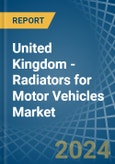 United Kingdom - Radiators for Motor Vehicles - Market Analysis, forecast, Size, Trends and Insights- Product Image